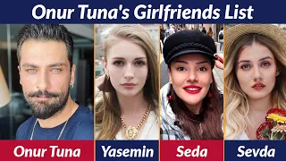 Girlfriends List of Onur Tuna / Dating History / Allegations / Rumored / Relationship