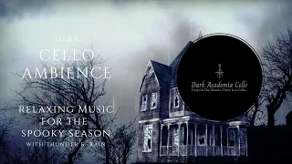Dark Academia Cello🦇Haunted House, Rain, Thunder - Relaxing Halloween Music for the spooky season💀