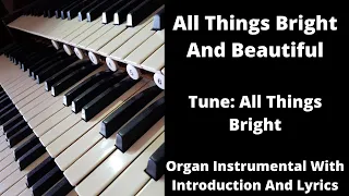 All Things Bright And Beautiful - Organ Instrumental With Introduction and lyrics.