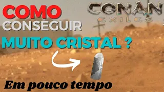 Conan Exiles como conseguir muito Cristal  em pouco tempo?