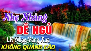 Bolero Chọn Lọc Cực Êm Tai - LK Nhạc Vàng Xưa Trữ Tình KHÔNG QUẢNG CÁO Ru Ngủ Đêm Khuya Cả Xóm Phê