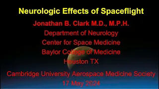 The Neurological Effects of Spaceflight (Dr Jonathan B. Clark)