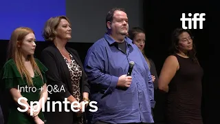 SPLINTERS Cast and Crew Q&A | TIFF 2018