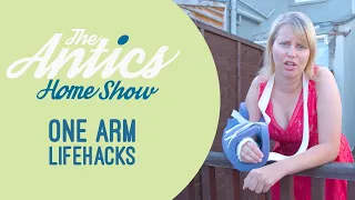 One Arm Life Hacks | Antics' Home Show