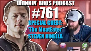 Drinkin' Bros Podcast #761 - Special Guest 'The MeatEater' Steven Rinella