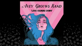 Avey Grouws Band : "LOVE RAINING DOWN" Official Lyric Video