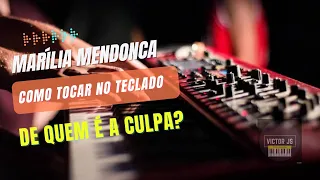 Marília Mendonça - De quem é a culpa? (No Teclado)