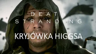 Kryjówka Higgsa / Boska Cząstka Odnaleziona / Death Stranding