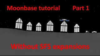 SFS moonbase tutorial without full version (part 1)