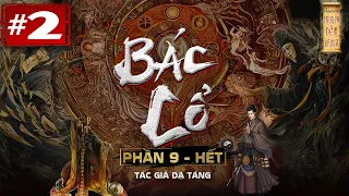 BÁC CỔ Quyển 9 | Tập 2 : Bí Mật Của Tiên Nhân | Truyện Ma Pháp Sư Làng Quê Dân Gian | Quàng A Tũn