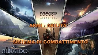 Mass Effect Andromeda EA - Armi Abilità e Sistema di Combattimento - Recensione - ITA