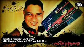 Electric Fantasy - Authentic (DJ Marcus Extended ETF Ver Edit Mix)