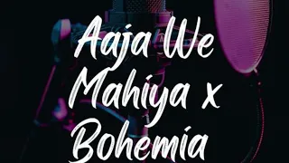 Aaja Ve Mahiya X Bohemia Mashup | Imran Khan | Rap MegaMiX