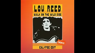 Lou Reed - Walk On Wild Side (Calypse Edit)