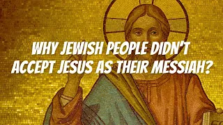 Why Jewish People didn't Accept Jesus as Their Messiah? #jesus #messiah #god #faith #religion