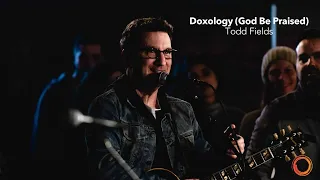 Doxology (God Be Praised) - Todd Fields | Worship Circle Hymns