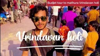 Delhi to mathura in budget || holi in Vrindavan 2023 || Part- 1 || Vrindavan holi vlog