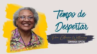 Tempo de Despertar - Edméia Williams - Domingo