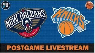 POSTGAME LIVESTREAM | Knicks vs Pelicans - Recap & Reaction