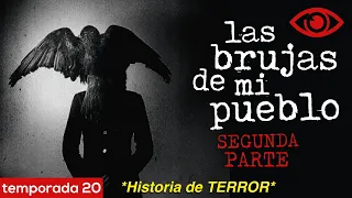 Las BRUJAS de mi pueblo, 2da PARTE | Historia Real de Terror
