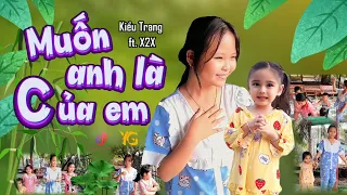 MUỐN ANH LÀ CỦA EM - KIỀU TRANG ft. X2X | OFFICIAL MV MUSIC | HOÀI BẢO & SU SU