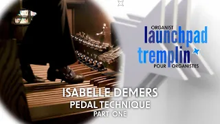 Organist Launchpad | Pedal Technique with Isabelle Demers