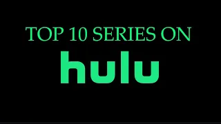 TOP 10 SERIES ON HULU