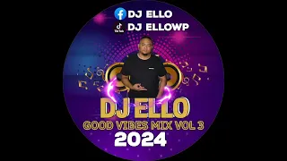 Dj Ello Good Vibes Mix Vol 3 2024