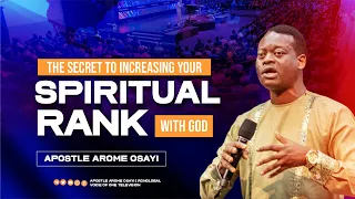 The Secret to Increasing your Spiritual Rank with God || Apostle Arome Osayi