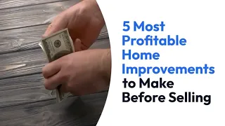 5 Most Profitable Home Improvements to Make Before Selling Your Home