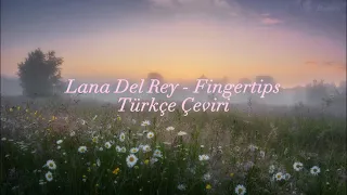 Lana Del Rey - Fingertips (Türkçe Çeviri)