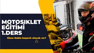 MOTOSİKLET EĞİTİMİ RABİA 1.DERS BAŞLANGIÇ I HADİ, TÜM AŞAMALARI BERABER İZLEYELİM