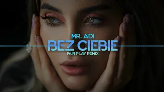 Mr. Adi - Bez Ciebie (FAIR PLAY REMIX) Disco Polo 2021