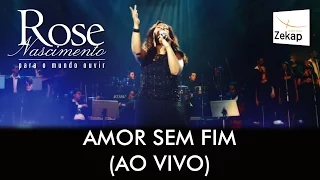 Rose Nascimento - Amor Sem Fim (Ao Vivo) | Zekap Music