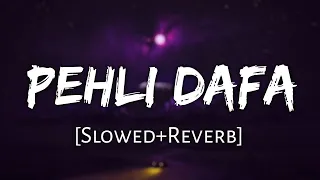 pehli dafa (Slowed + Reverb) Atif Aslam