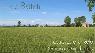 Lucio Battisti - Il nostro caro angelo (88 bpm extended remix)