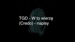 TGD - W to wierzę (Credo) - napisy