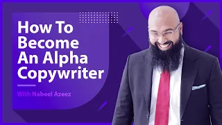 Becoming An Alpha Copywriter With Nabeel Azeez
