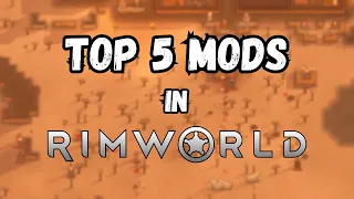 TOP 5 MODS in RIMWORLD 2024