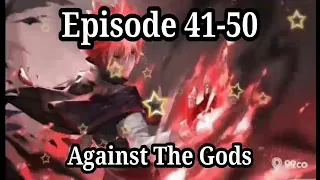 AGAINST THE GODS Episode 41-50