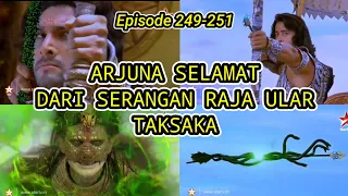 ARJUNA SELAMAT DARI SERANGAN ULAR TAKSAKA // Eps 249 - 251