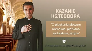 Kazanie ks. Teodora o głaskaniu słowem, obmowie, plotkach, gadulstwie, języku