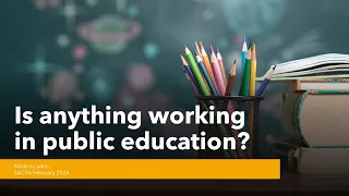 Is Anything Actually Working in Public Education? - SACPA - February 1, 2024