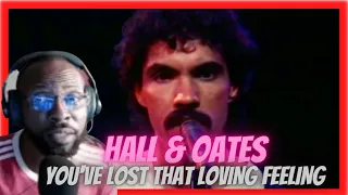 FIRST TIME HEARING DARYL HALL AND JOHN OATES - YOU'VE LOST THAT LOST LOVING FEELING [REACTION]