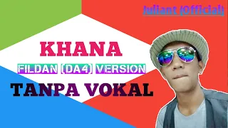 Khana - Fildan DA4 Version Karaoke Tanpa Vokal ( Music by Juliant )