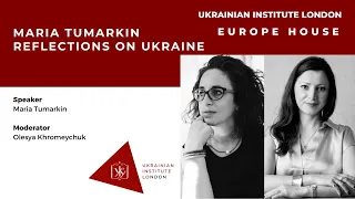 Maria Tumarkin—Reflections on Ukraine