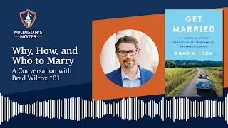 Why, How, and Who to Marry: A Conversation with Brad Wilcox *01