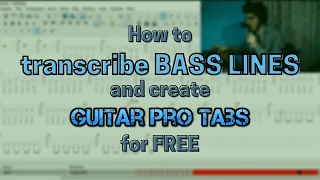 How to transcribe Bass lines and create Guitar Pro Tabs for free
