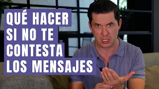 QUÉ HACER SI NO TE CONTESTA LOS MENSAJES 5 COSAS | JORGE LOZANO H.