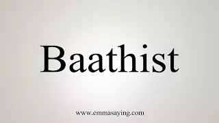 How To Say Baathist